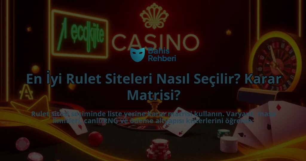 En-Iyi-Rulet-Siteleri-Nasil-Secilir-Karar-Matrisi-overlay-1788202302.jpg
