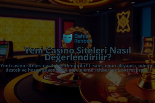 Yeni-Casino-Siteleri-Nasil-Degerlendirilir-overlay-1788165279.jpg